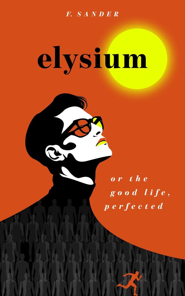 Elysium or The Good Life Perfected