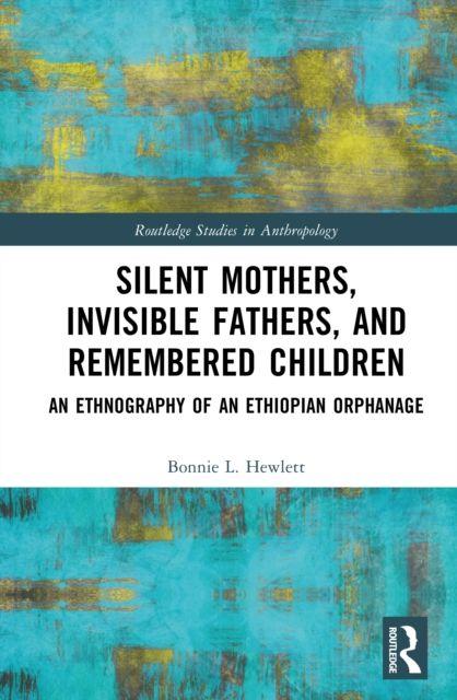 Silent Mothers Invisible Fathers and Remembered Children