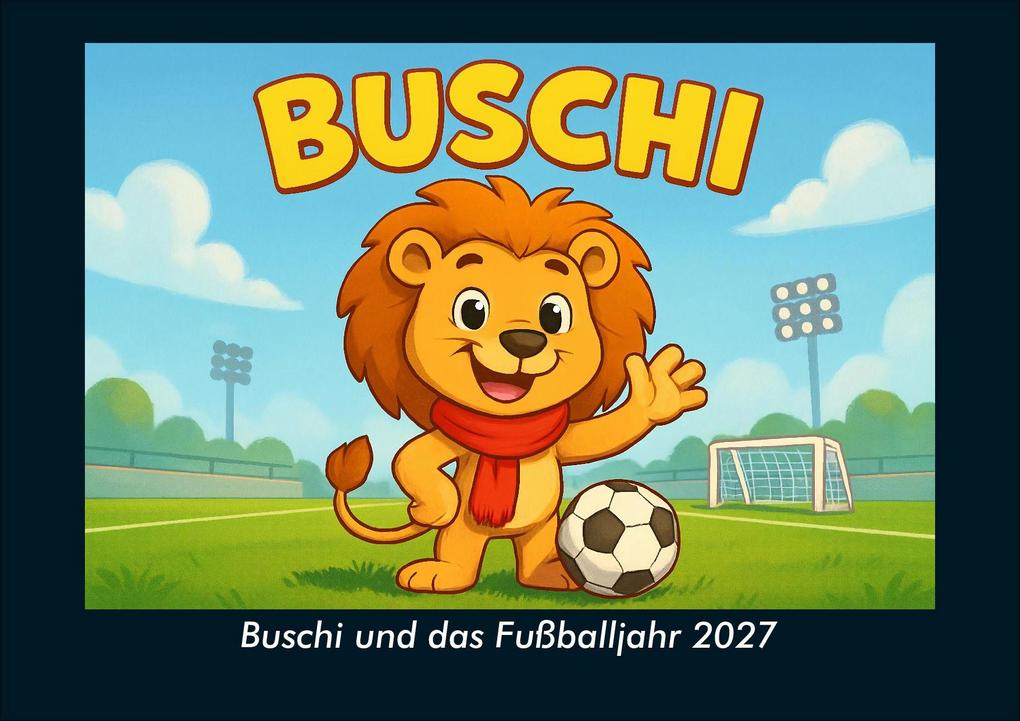 Buschi und das Fußballjahr 2027 Fotokalender DIN A4