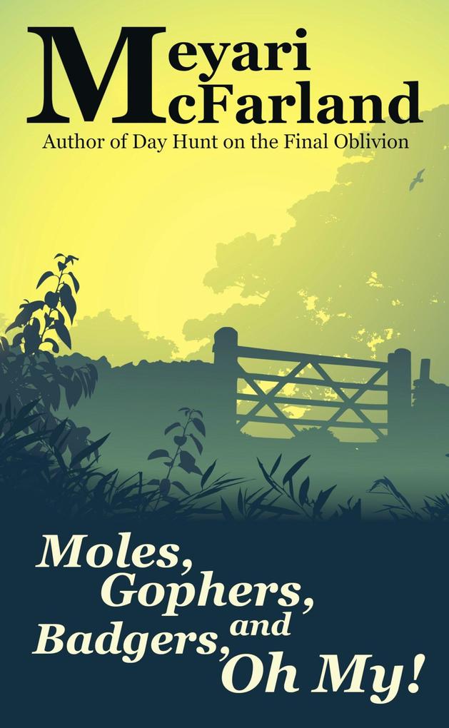 Moles Gophers and Badgers Oh My!