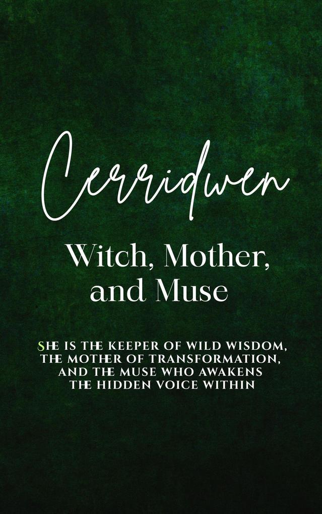 Cerridwen: Witch Mother and Muse