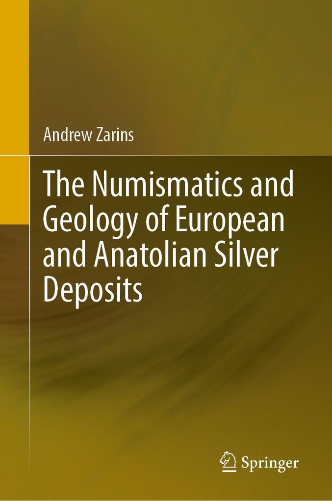 The Numismatics and Geology of European and Anatolian Silver Deposits