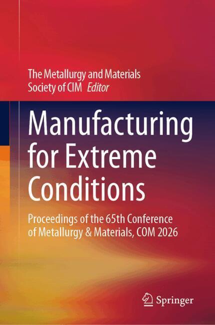 Manufacturing for Extreme Conditions