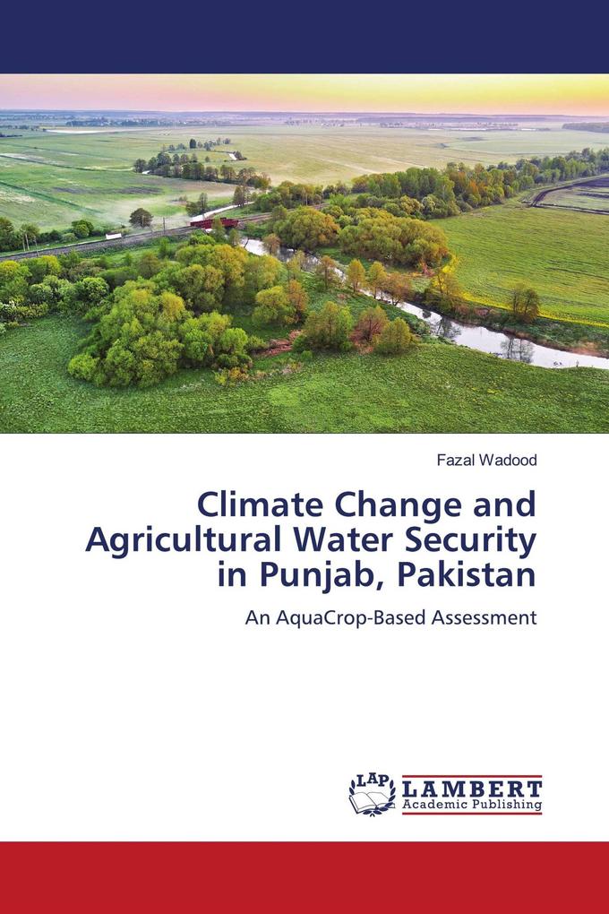 Climate Change and Agricultural Water Security in Punjab Pakistan