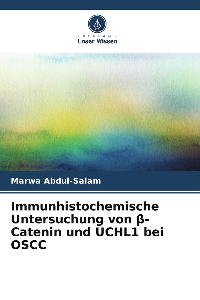 Immunhistochemische Untersuchung von -Catenin und UCHL1 bei OSCC