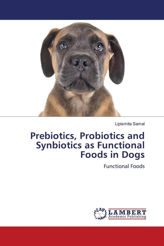 Prebiotics Probiotics and Synbiotics as Functional Foods in Dogs
