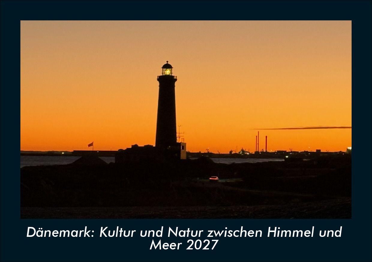 Dänemark: Kultur und Natur zwischen Himmel und Meer 2027 Fotokalender DIN A5