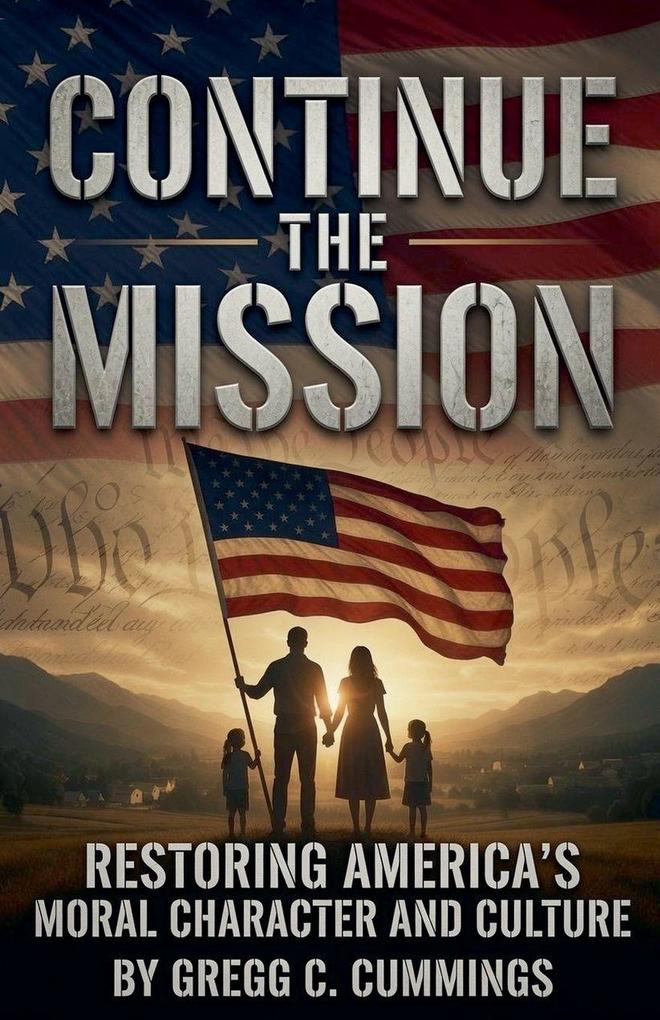 Continue The Mission-Restoring America's Moral Character and Culture