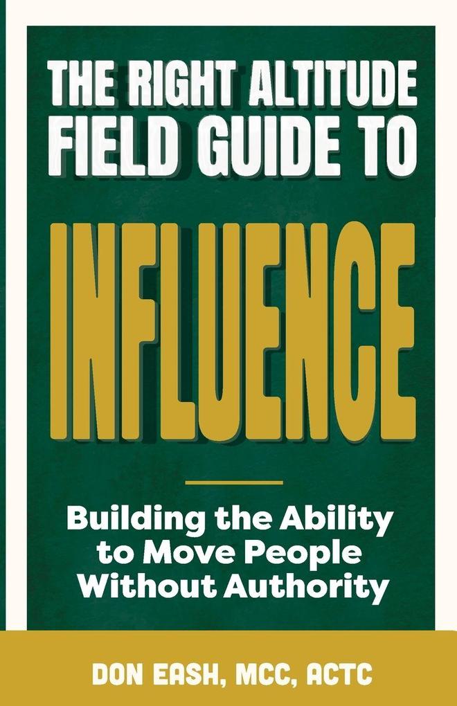 The Right Altitude Field Guide to Influence
