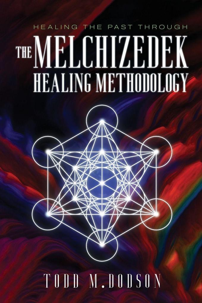 Healing the Past through the Melchizedek Healing Methodology