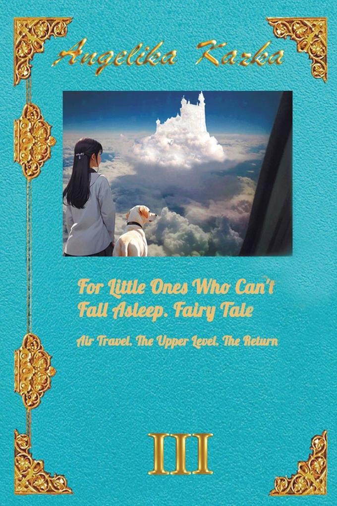 For Little Ones Who Can't Fall Asleep. Fairy Tale. Air Travel. The Upper Level. The Return.