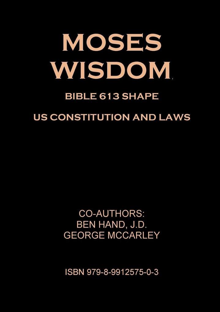 MOSES WISDOM BIBLE 613 SHAPE US CONSTITUTION AND LAWS