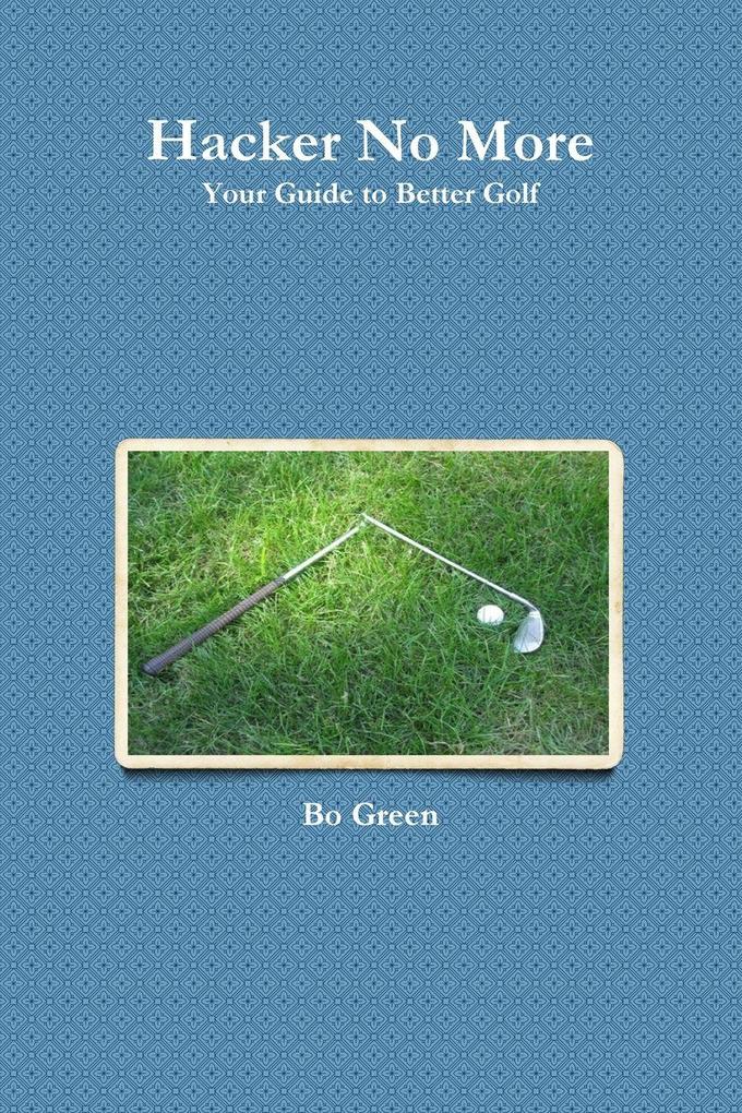Hacker No More Your Guide to Better Golf