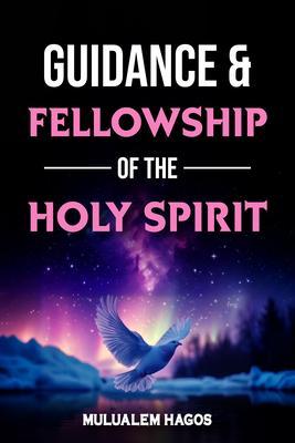 Guidance & Fellowship of the Holy Spirit