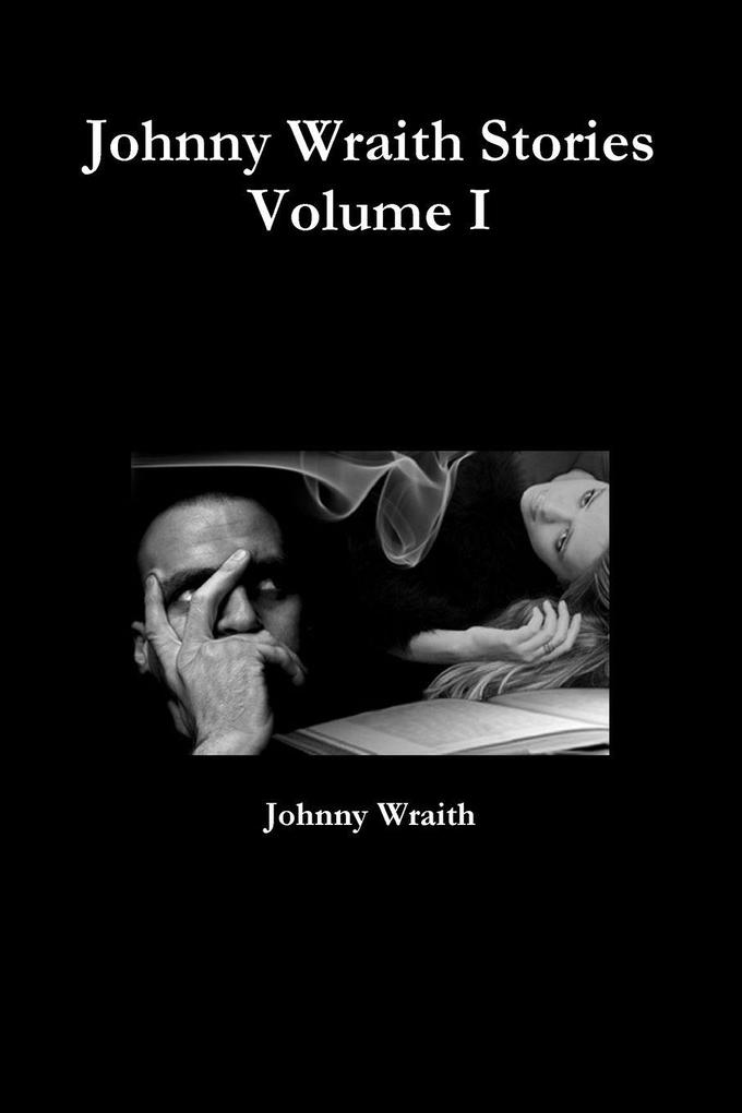 Johnny Wraith Stories Volume I