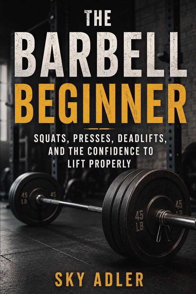 The Barbell Beginner