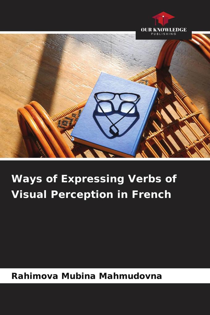 Ways of Expressing Verbs of Visual Perception in French