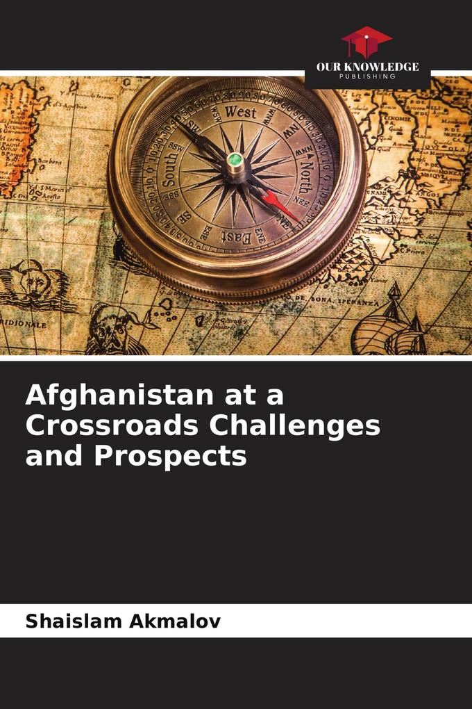 Afghanistan at a Crossroads Challenges and Prospects