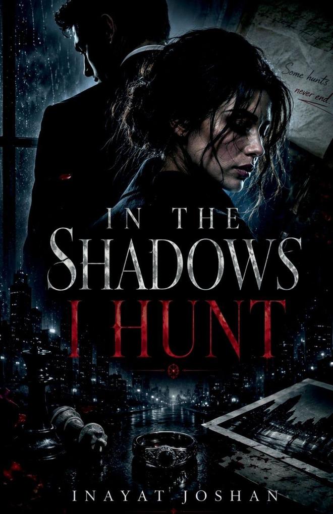 In the shadows I hunt
