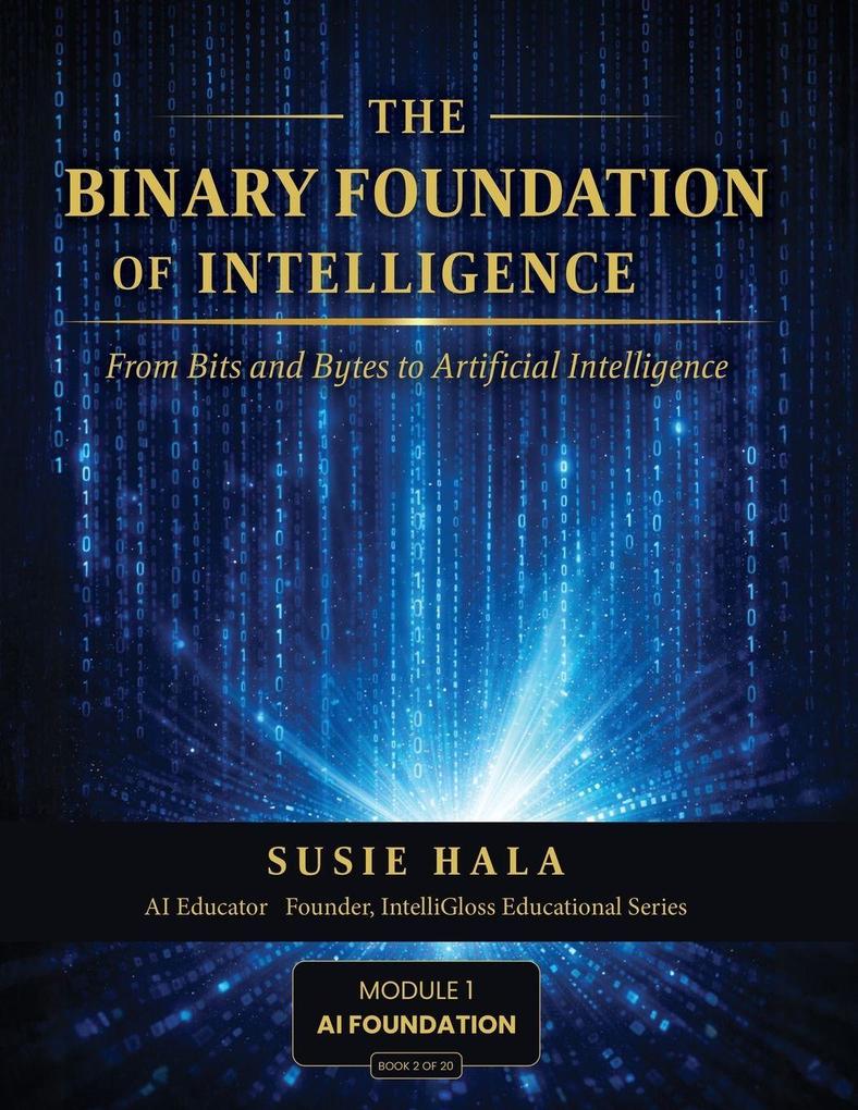 The Binary Foundation of Intelligence