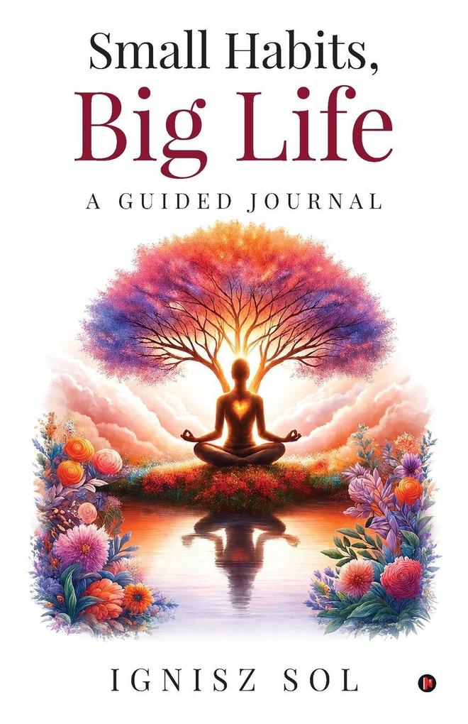 Small Habits Big Life A Guided Journal