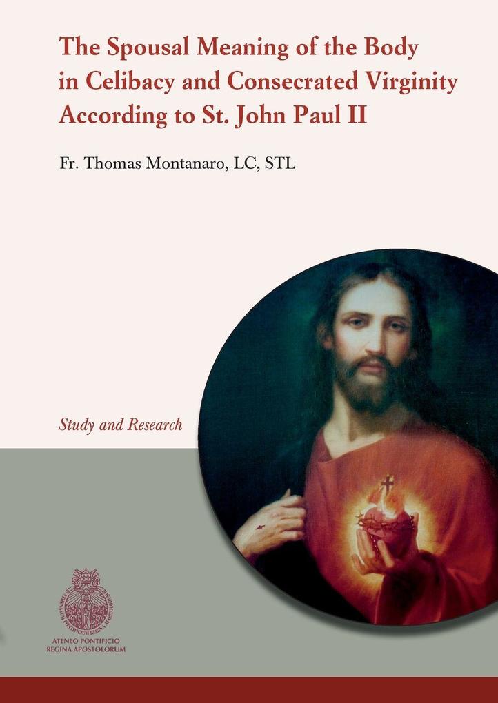 The Spousal Meaning of the Body in Celibacy and Consecrated Virginity According to St. John Paul II