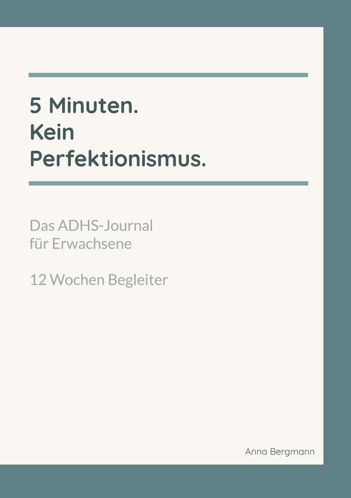 5 Minuten. Kein Perfektionismus.