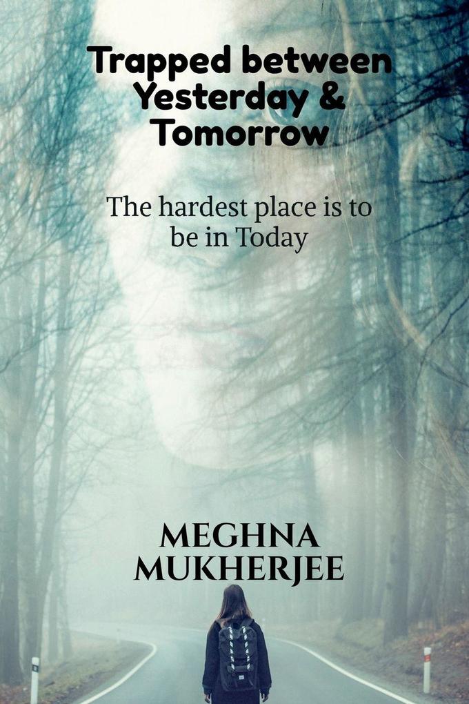 Trapped between yesterday and tomorrow
