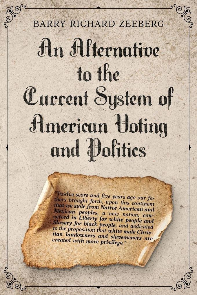 An Alternative to the Current System of American Voting and Politics