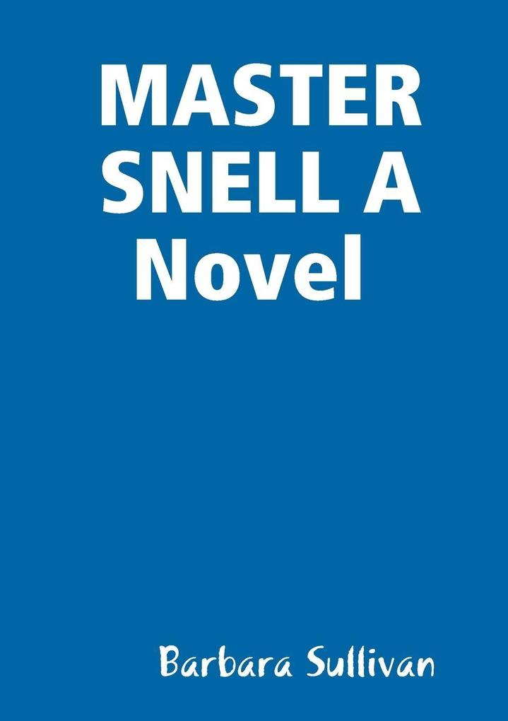MASTER SNELL A Novel