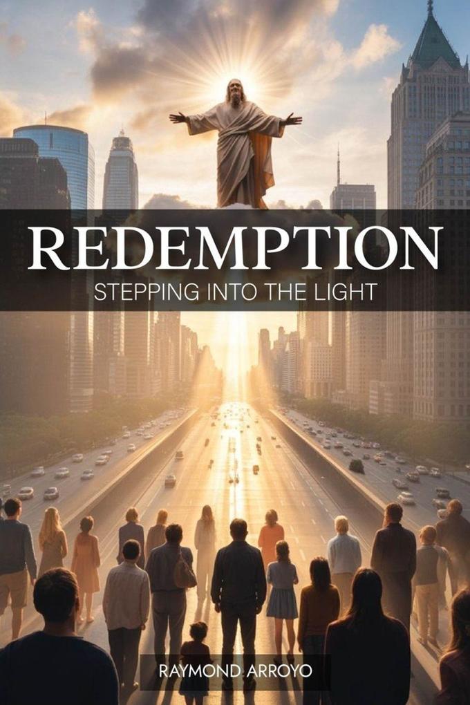 REDEMPTION STEPPING INTO THE LIGHT