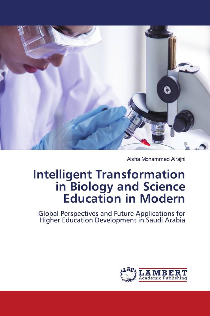 Intelligent Transformation in Biology and Science Education in Modern