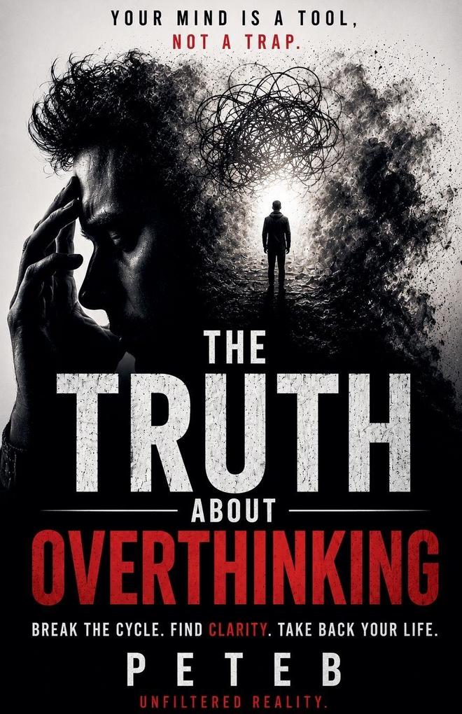 The Truth About Overthinking