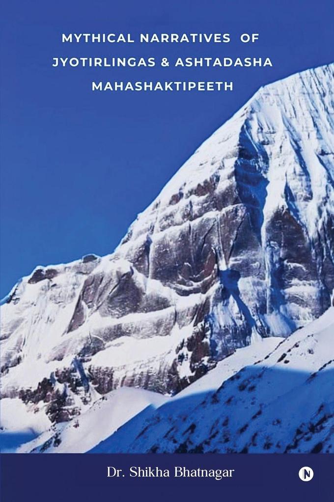 Mythical Narratives of Jyotirlingas and Ashtadasha Mahashaktipeeth