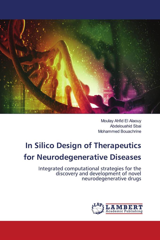 In Silico Design of Therapeutics for Neurodegenerative Diseases