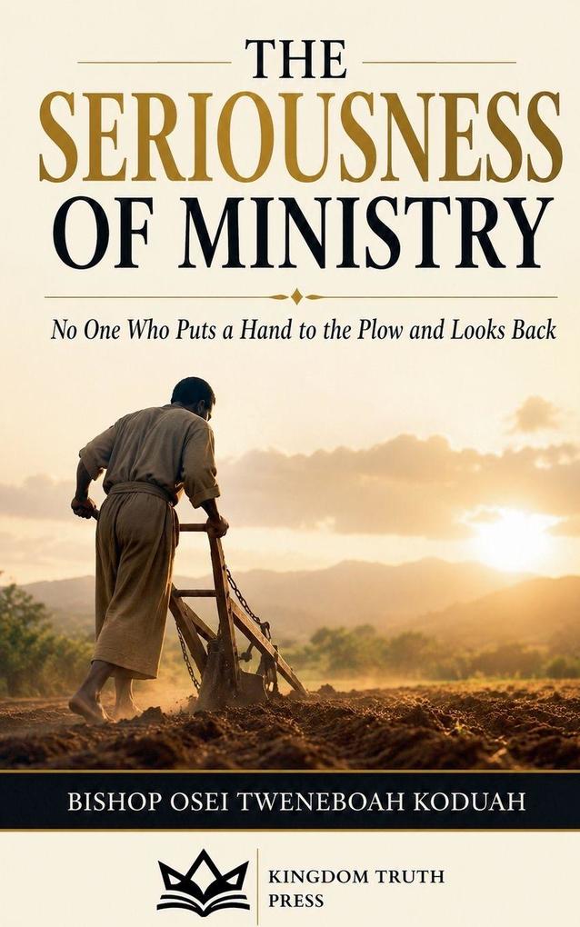 THE SERIOUSNESS OF MINISTRY