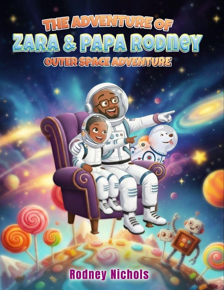 THE ADVENTURE OF ZARA & PAPA RODNEY OUTER SPACE ADVENTURE