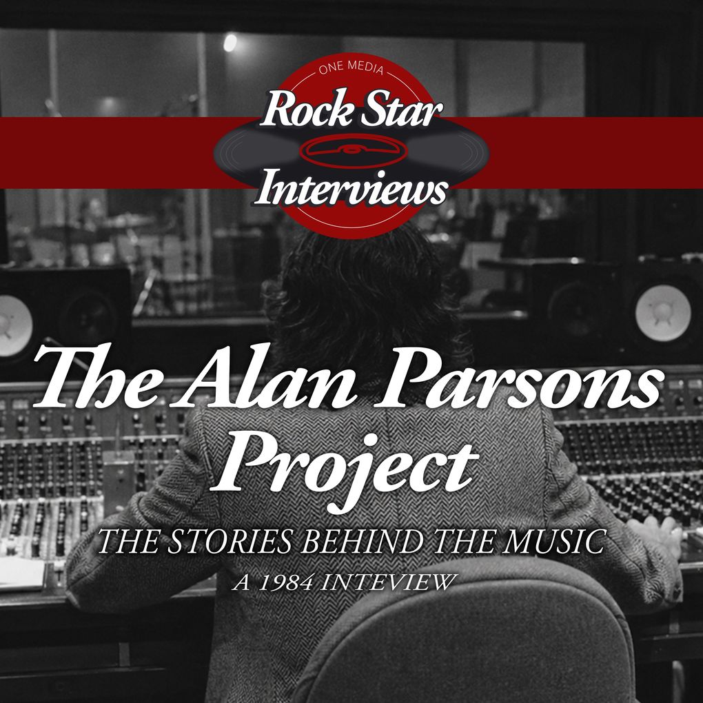 The Alan Parsons Project: The Stories Behind the Music