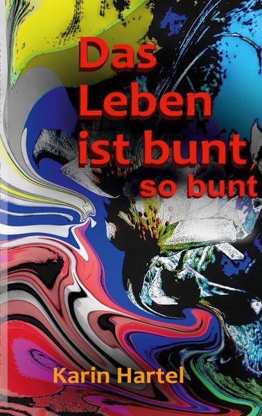 Das Leben ist bunt so bunt