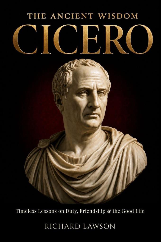 The Ancient Wisdom of Cicero