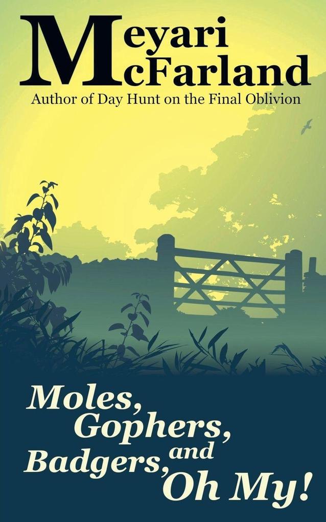 Moles Gophers and Badgers Oh My!