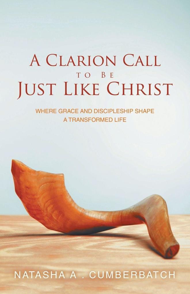 A Clarion Call to Be Just Like Christ