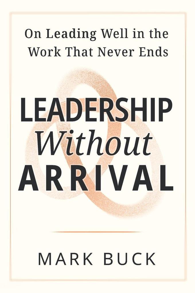 Leadership Without Arrival