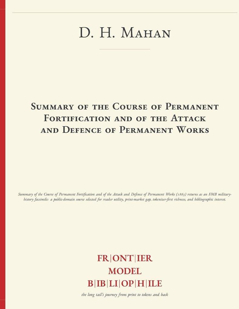 Summary of the Course of Permanent Fortification and of the Attack and Defence of Permanent Works