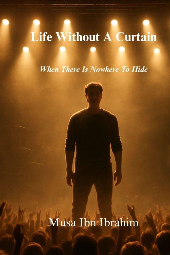 Life Without A Curtain - When there is Nowhere to Hide