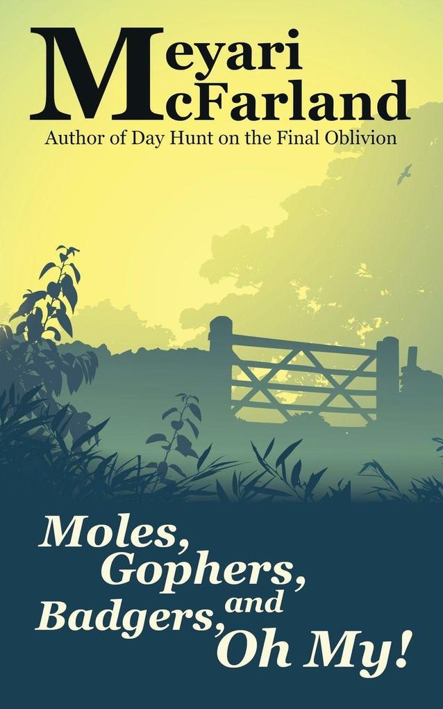 Moles Gophers and Badgers Oh My!
