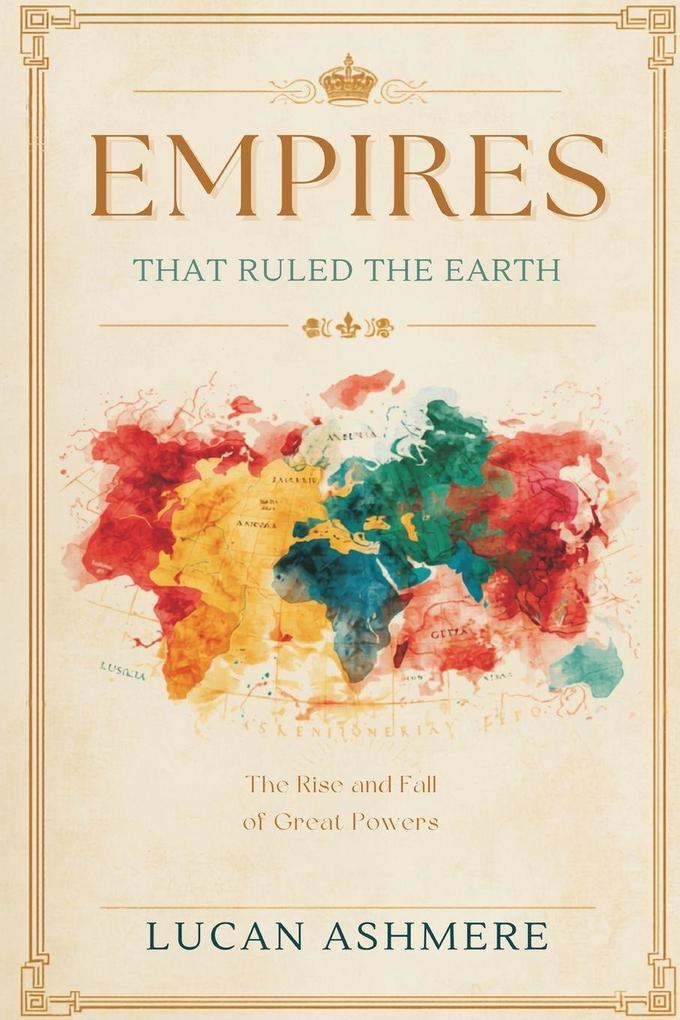 Empires That Ruled the Earth