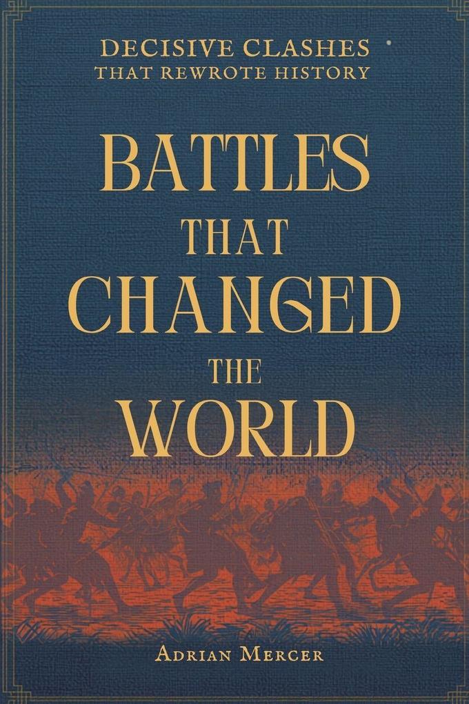 Battles That Changed the World