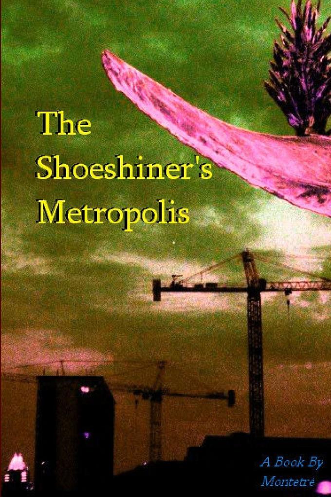 The Shoeshiner's Metropolis