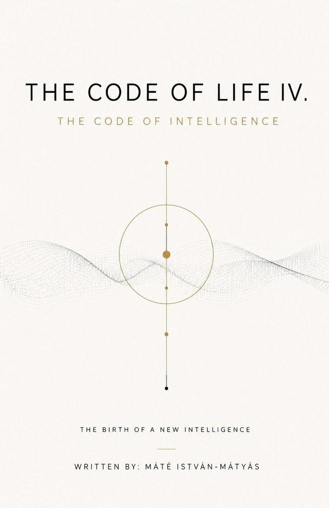 The Code of Life IV. - The Code of Intelligence